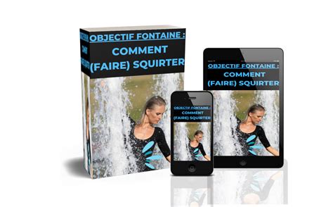 comment faire squirter|Formation Objectif Femme fontaine : Comment (faire) squirt